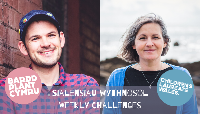 Bardd Plant Cymru and Children’s Laureate Wales’ Weekly Challenges – #4