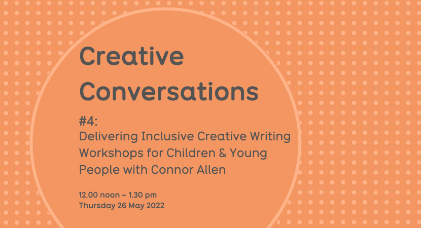 Creative Conversations: Delivering Inclusive Creative Writing Workshops for Children and Young People