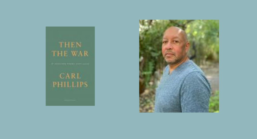 Then the War by Carl Phillips: Carcanet Book Launch