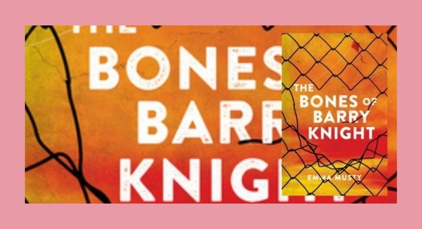 Emma Musty – The Bones of Barry Knight