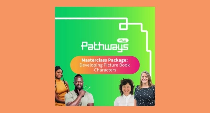 Pathways Plus Masterclass Package: Developing Picture Book Characters