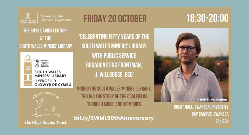 ‘Celebrating Fifty Years of the South Wales Miners’ Library with J. Willgoose, Esq.’