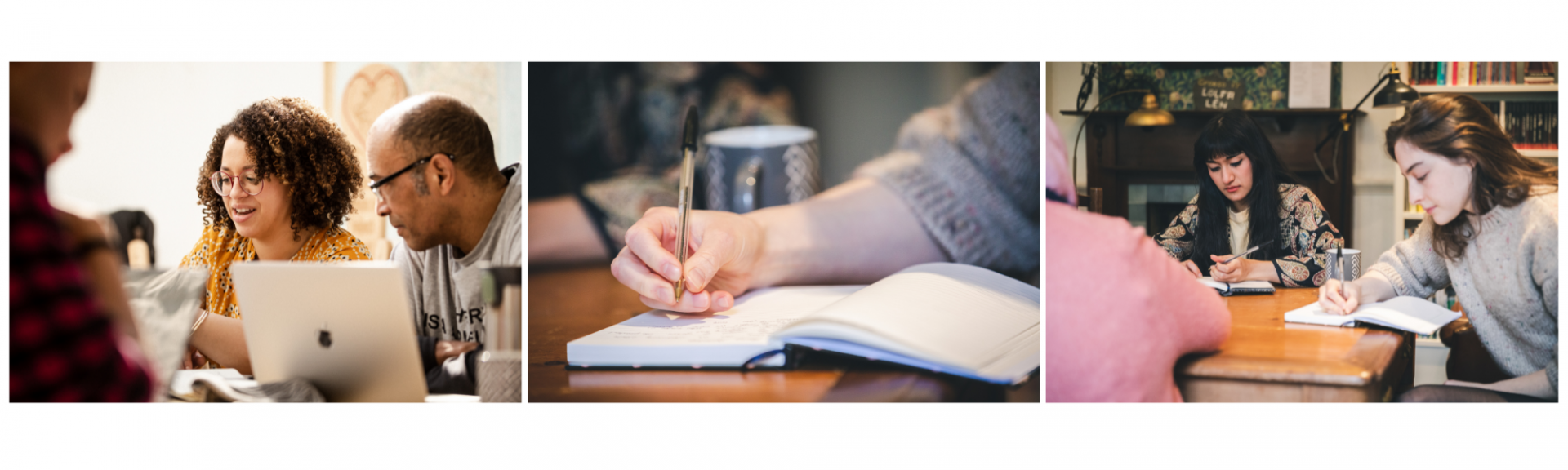 Three separate images. The image on the left is a close-up of two people sitting around a table and in conversation. The second image is a close up of someone's hand writing with a biro in a notebook. The third image is two women sitting around a table, they are both looking at their notebooks and are writing. 